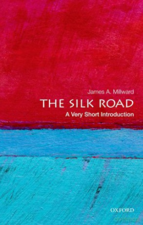 The Silk Road: A Very Short Introduction (Very Short Introductions) - James A. Millward [KSIĄŻKA]