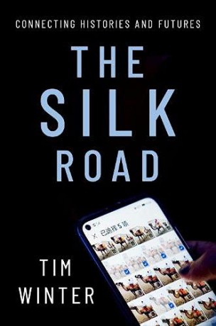 The Silk Road: Connecting Histories and Futures (Oxford Studies in Culture and Politics) - Tim Winter [KSIĄŻKA]