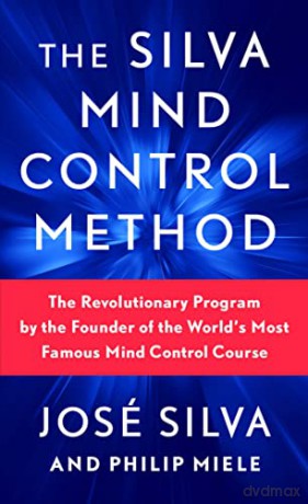 The Silva Mind Control Method: The Revolutionary Program by the Founder of the World's Most Famous Mind Control Course [KSIĄŻKA]