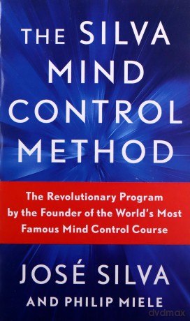 The Silva Mind Control Method: The Revolutionary Program by the Founder of the World's Most Famous Mind Control Course [KSIĄŻKA]