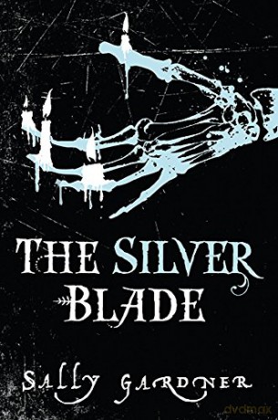 The Silver Blade - Sally Gardner [KSIĄŻKA]