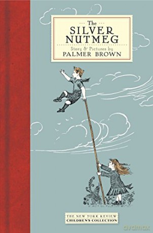 The Silver Nutmeg: The Story of Anna Lavinia and Toby - Palmer Brown [KSIĄŻKA]