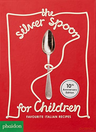 The Silver Spoon for Children, Favourite Italian Recipes: Favourite Italian Recipes - Amanda Grant [KSIĄŻKA]