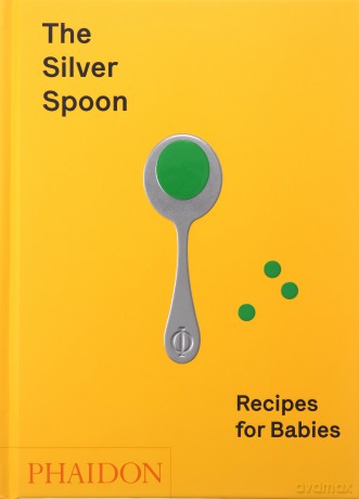 The Silver Spoon, Recipes for Babies - The Silver Spoon Kitchen [KSIĄŻKA]