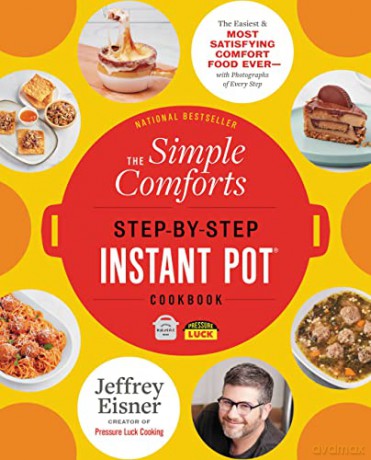 The Simple Comforts Step-by-Step Instant Pot Cookbook: The Easiest and Most Satisfying Comfort Food Ever - With Photographs of Every Step (Step-By-Step Instant Pot Cookbooks) - Jeffrey Eisner [KSIĄŻKA]