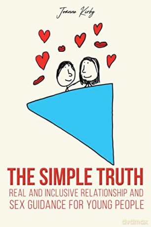 The Simple Truth: Real and Inclusive Relationship and Sex Guidance for Young People - Joanne Kirby [KSIĄŻKA]