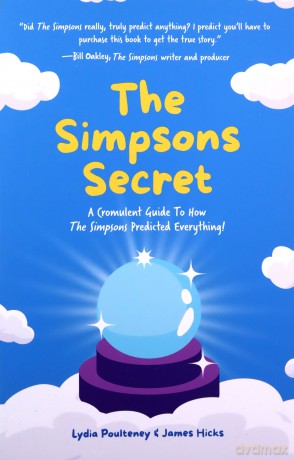 The Simpsons Secret: A Cromulent Guide To How The Simpsons Predicted Everything! - Lydia Poulteney [KSIĄŻKA]
