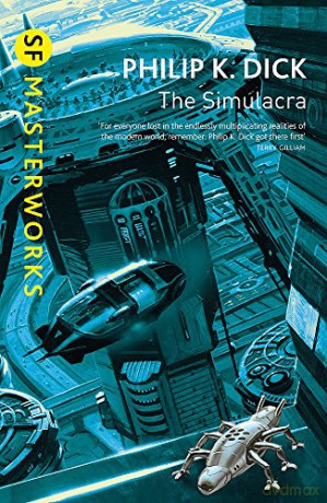 The Simulacra (S.F. MASTERWORKS) - Philip K Dick [KSIĄŻKA]