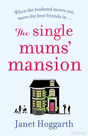 The Single Mums' Mansion - Janet Hoggarth [KSIĄŻKA]