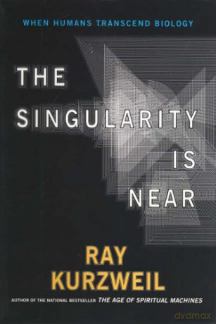 The Singularity is Near: When Humans Transcend Biology - Raymond Kurzweil [KSIĄŻKA]