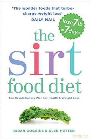 The Sirtfood Diet: THE ORIGINAL AND OFFICIAL SIRTFOOD DIET THAT'S TAKEN THE CELEBRITY WORLD BY STORM - Glen Matten [KSIĄŻKA]