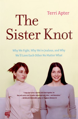 The Sister Knot: Why We Fight, Why We're Jealous, and Why We'll Love Each Other No Matter What - Terri Apter [KSIĄŻKA]