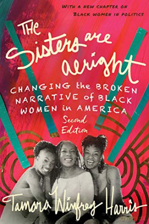 The Sisters Are Alright, Second Edition: Changing the Broken Narrative of Black Women in America - Tamara Winfrey Harris [KSIĄŻKA]