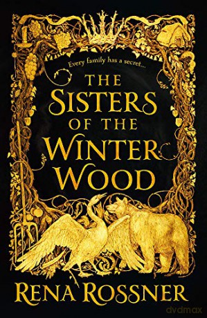 The Sisters of the Winter Wood: The spellbinding fairy tale fantasy of the year - Rena Rossner [KSIĄŻKA]
