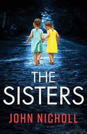 The Sisters: An absolutely gripping psychological thriller you won't be able to put down - John Nicholl [KSIĄŻKA]