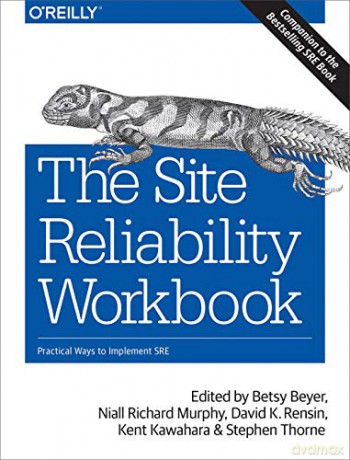 The Site Reliability Workbook: Practical Ways to Implement SRE - Betsy Beyer [KSIĄŻKA]