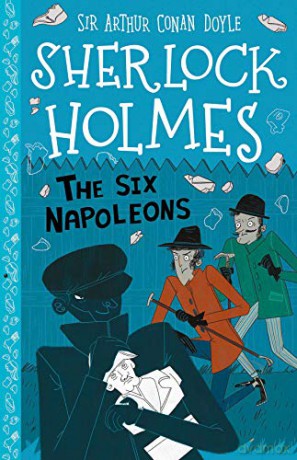The Six Napoleons (Book 13) (The Sherlock Holmes Children's Collection (Easy Classics) - Series 2) Age 7+ (The Sherlock Holmes Children's Collection: Mystery, Mischief and Mayhem (Easy Classics)) - Sir Arthur Conan Doyle [KSIĄŻKA]