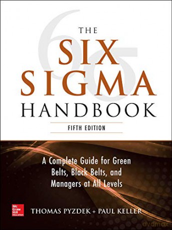 The Six Sigma Handbook, 5E (MECHANICAL ENGINEERING) - Thomas Pyzdek [KSIĄŻKA]