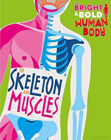 The Skeleton and Muscles - Sonya Newland [KSIĄŻKA]