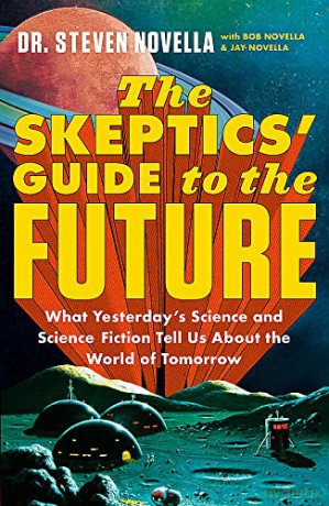 The Skeptics' Guide to the Future - Steven Novella [KSIĄŻKA]