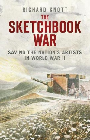 The Sketchbook War: Saving the Nation's Artists in World War II - Richard Knott [KSIĄŻKA]
