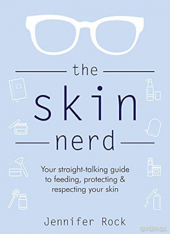 The Skin Nerd: Your straight-talking guide to feeding, protecting and respecting your skin - Jennifer Rock [KSIĄŻKA]