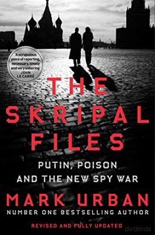The Skripal Files: Putin, Poison and the New Spy War - Mark Urban [KSIĄŻKA]