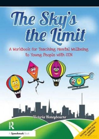 The Sky's the Limit: A Workbook for Teaching Mental Wellbeing to Young People with SEN - Victoria Honeybourne [KSIĄŻKA]