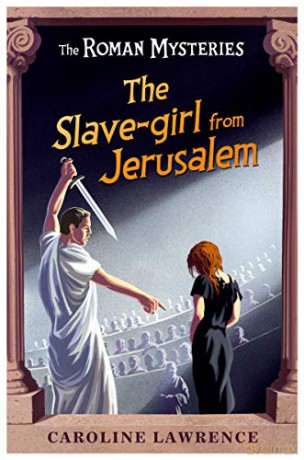 The Slave-girl from Jerusalem: Book 13 (The Roman Mysteries) - Caroline Lawrence [KSIĄŻKA]
