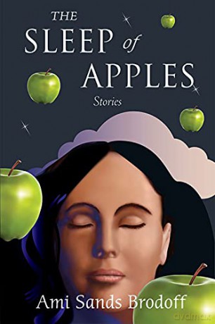 The Sleep of Apples: Stories - Ami Sands Brodoff [KSIĄŻKA]
