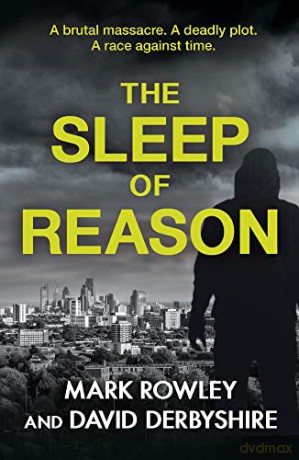 The Sleep of Reason: A BRUTAL massacre. A DEADLY plot. A RACE against time. - Mark Rowley [KSIĄŻKA]