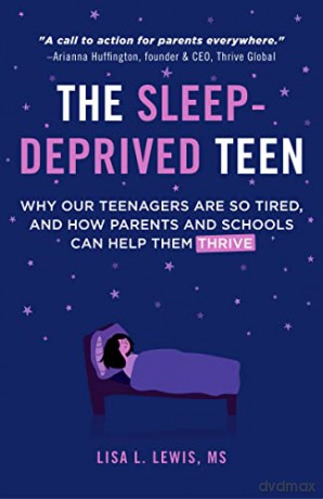 The Sleep-Deprived Teen: Why Our Teenagers Are So Tired, and How Parents and Schools Can Help Them Thrive (Healthy sleep habits, Sleep patterns,Teenage sleep) - Lisa L. Lewis MS [KSIĄŻKA]