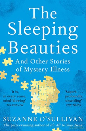 The Sleeping Beauties: And Other Stories of Mystery Illness - Suzanne O'Sullivan [KSIĄŻKA]