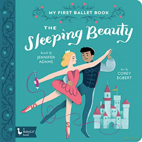 The Sleeping Beauty: My First Ballet Book (BabyLit Primers) - Jennifer Adams [KSIĄŻKA]