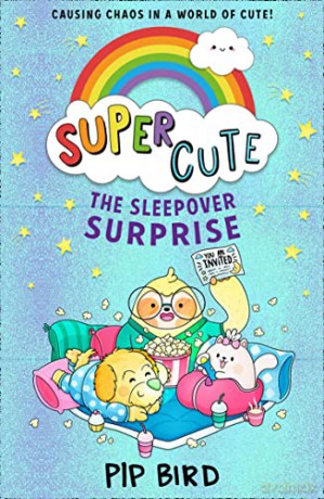 The Sleepover Surprise: New cute adventures for young readers for 2021 from the bestselling author of The Naughtiest Unicorn!: Book 2 (Super Cute) - Pip Bird [KSIĄŻKA]