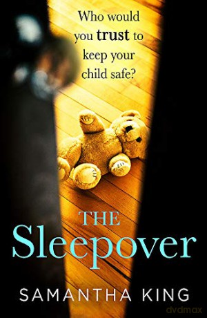 The Sleepover: An absolutely gripping, emotional thriller about a mother's worst nightmare (The Books of Babel) - Samantha King [KSIĄŻKA]