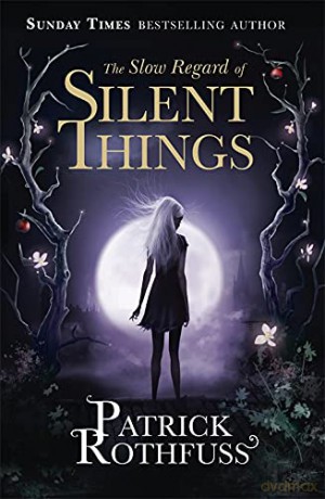 The Slow Regard of Silent Things: A Kingkiller Chronicle Novella - Patrick Rothfuss [KSIĄŻKA]