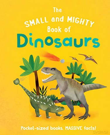 The Small and Mighty Book of Dinosaurs - Clive Gifford [KSIĄŻKA]