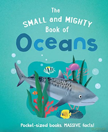 The Small and Mighty Book of Oceans - Tracey Turner [KSIĄŻKA]