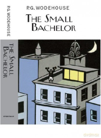 The Small Bachelor (Everyman's Library P G WODEHOUSE) - P. G. Wodehouse [KSIĄŻKA]