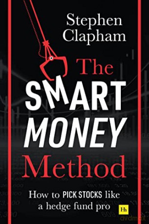 The Smart Money Method: How to pick stocks like a hedge fund pro - Stephen Clapham [KSIĄŻKA]