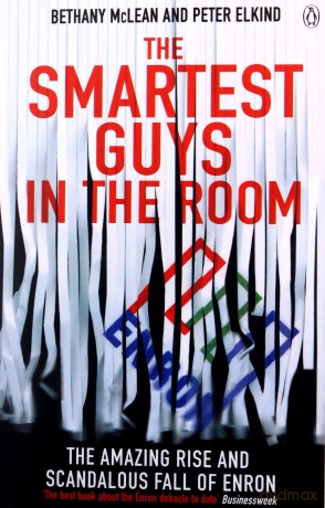The Smartest Guys in the Room: The Amazing Rise and Scandalous Fall of Enron - Peter Elkind [KSIĄŻKA]