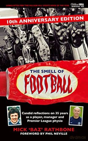 The Smell of Football: 10th Anniversary Edition: Candid reflections on 35 years in the professional game as a player, manager and Premier League physio - Mick Rathbone [KSIĄŻKA]