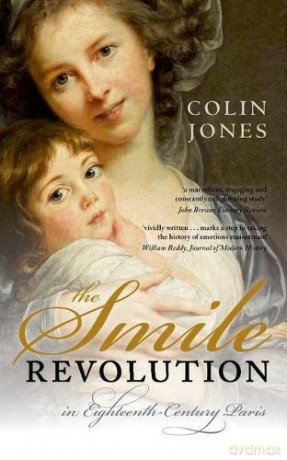 The Smile Revolution: In Eighteenth Century Paris - Colin Jones Cbe [KSIĄŻKA]