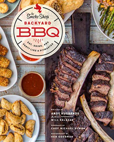 The Smoke Shop's Backyard BBQ: Eat, Drink, and Party Like a Pitmaster - Andy Husbands [KSIĄŻKA]