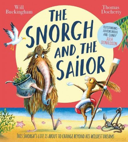 The Snorgh and the Sailor: A reassuring picture book about welcoming new experiences - Will Buckingham [KSIĄŻKA]