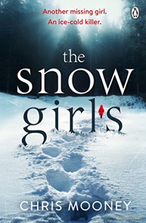 The Snow Girls: The gripping thriller that will give you chills this winter - Chris Mooney [KSIĄŻKA]