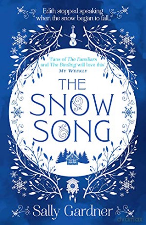 The Snow Song: A spellbinding fairytale and magical love story, perfect for winter 2022! - Sally Gardner [KSIĄŻKA]