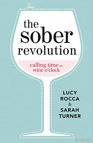 The Sober Revolution: Women Calling Time on Wine O'Clock: Volume 1 - Sarah Turner [KSIĄŻKA]