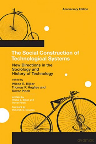 The Social Construction of Technological Systems: New Directions in the Sociology and History of Technology (The MIT Press) - Wiebe E. Bijker [KSIĄŻKA]
